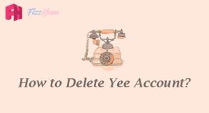 How to Delete Yee Account Step by Step Guide